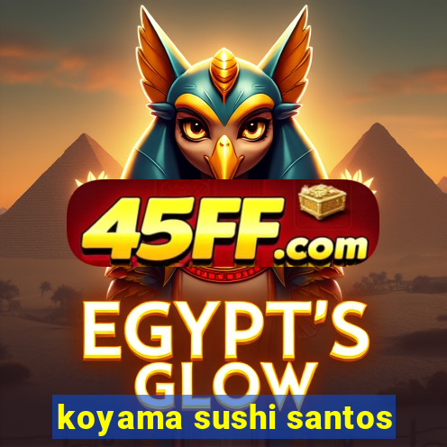 koyama sushi santos